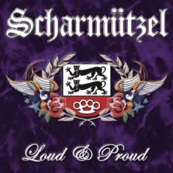 Scharmützel : Loud & Proud